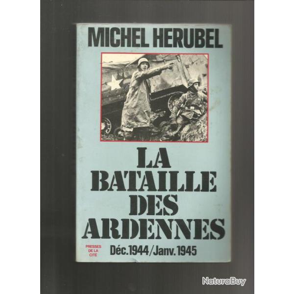 La bataille des ardennes . michel h�rubel d�cembre 1944- janvier 1945