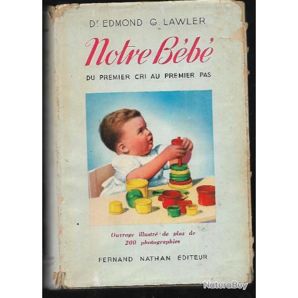 notre b�b� du premier cri au premier pas dr edmond g.lawler