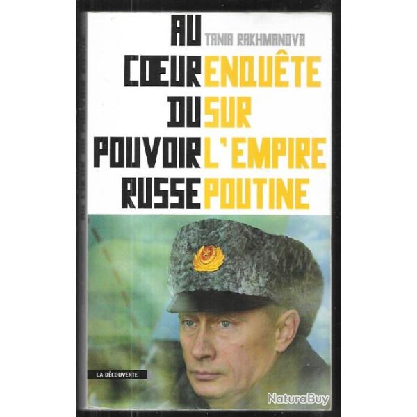au coeur du pouvoir russe , enqu�te sur l'empire poutine de tania rakhmanova