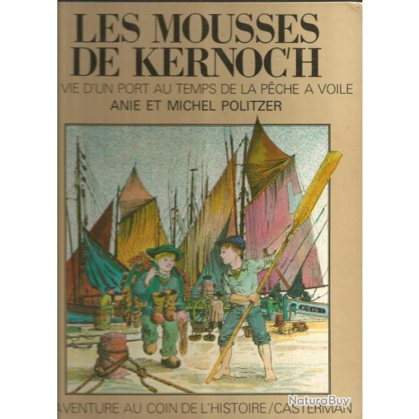 Les mousses de kernoc'h.la vie d'un port au temps de la p�che � voile anie et michel politzer