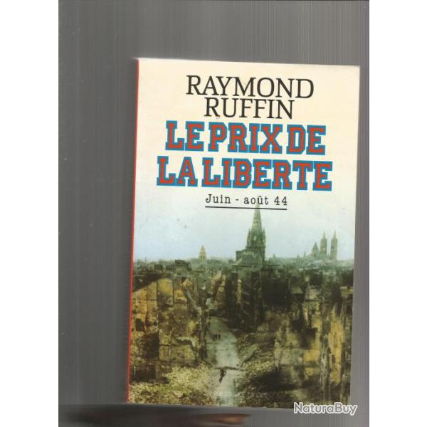 Juin-aout 1944 , le prix de la libert�. de raymond ruffin,la r�sistance et les populations civiles