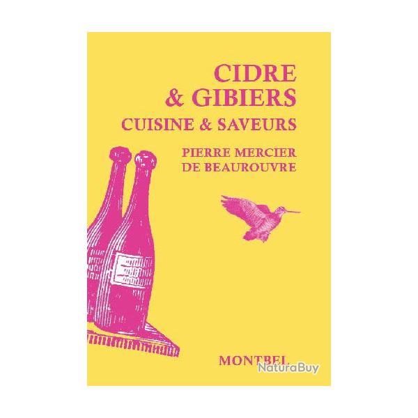 Pierre Mercier de Beaurouvre. Cidre et gibiers. Cuisine et saveurs