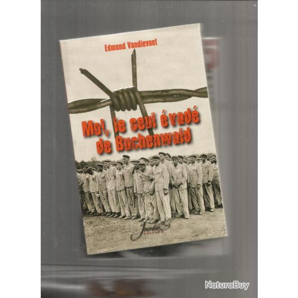 Moi le seul �vad� de buchenwald. d�portation , camps de concentration , r�sistance