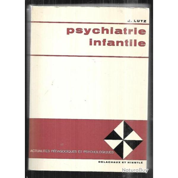psychiatrie infantile de j.lutz mthode  l'usage des mdecins, ducateurs, assistants sociaux et ju