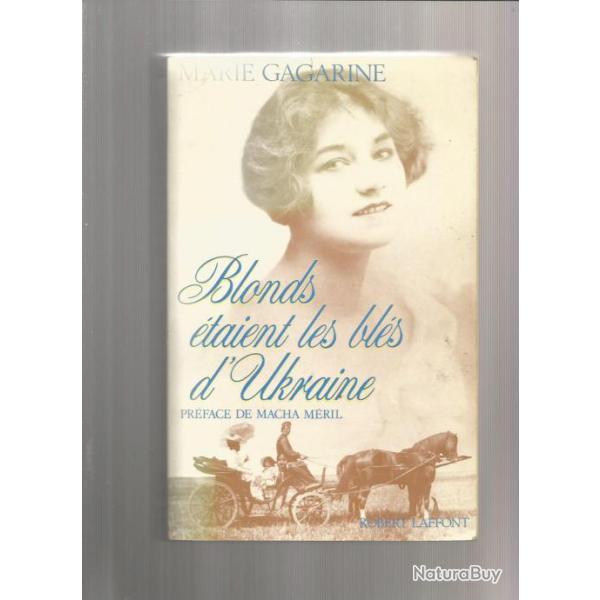 blonds �taient les bl�s d'ukraine de marie gagarine , russie tsariste pr�face macha m�ril