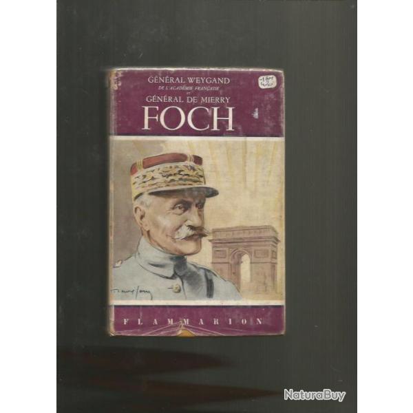 Foch. par les g�n�raux Weygand et de Mierry Guerre 1914-1918.