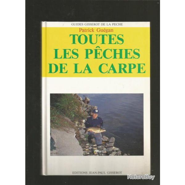 Toutes les peches de la carpe .guides gisserot de la peche