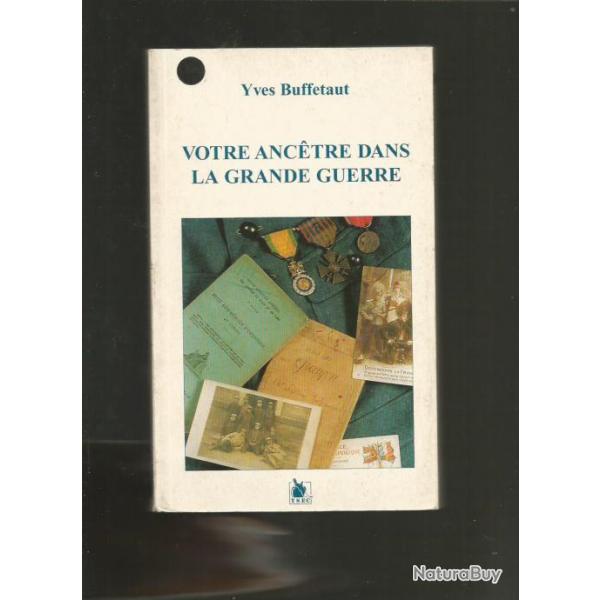 Votre ancetre dans la grande guerre . premi�re �dition.