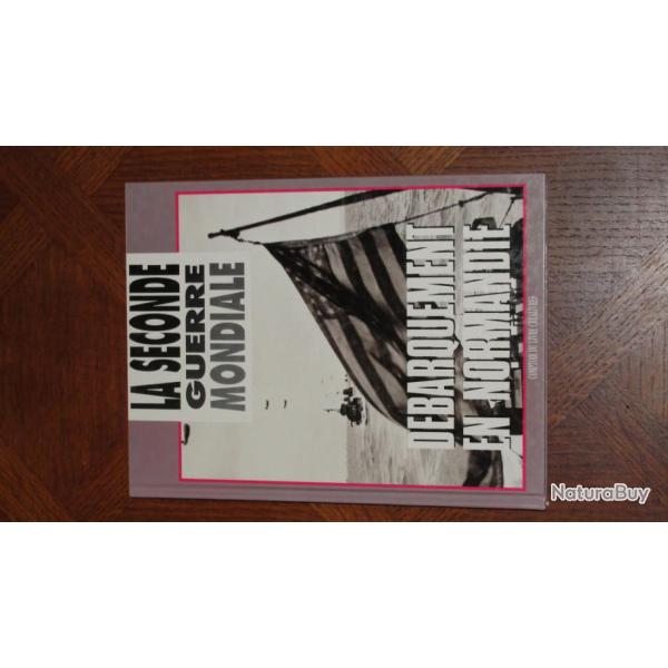 NORMANDIE 44    LE DEBARQUEMENT    LA SECONDE GUERRE MONDIALE