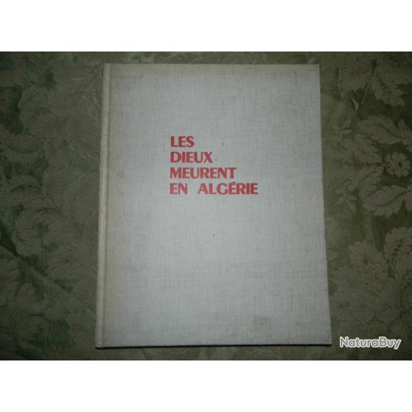 "Les Dieux meurent en Alg�rie" J. Larteguy photos M. Flament