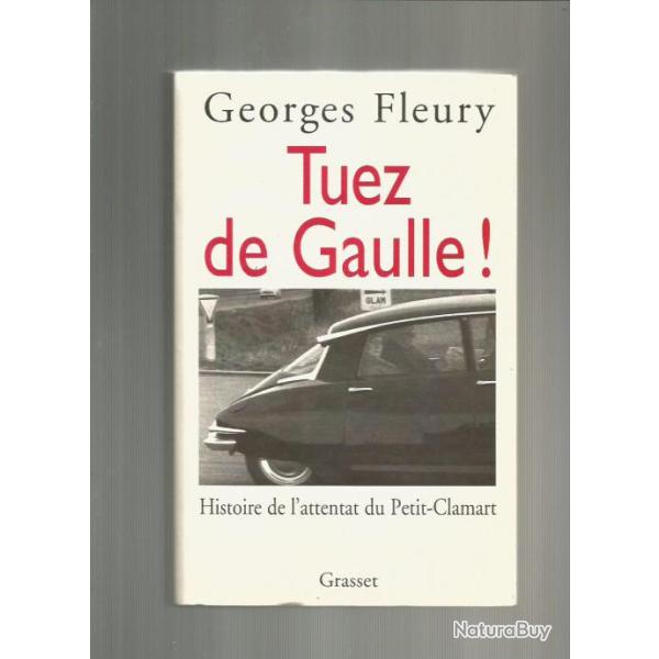 Tuez de gaulle.  histoire de l 'attentat du petit-clamart. georges fleury + chacal de forsyth
