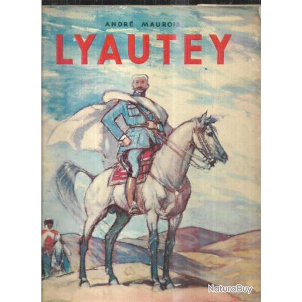Lyautey. d'Andr� Maurois. belle �dition moderne + LYAUTEY illustr� par henri deluermoz , maurois