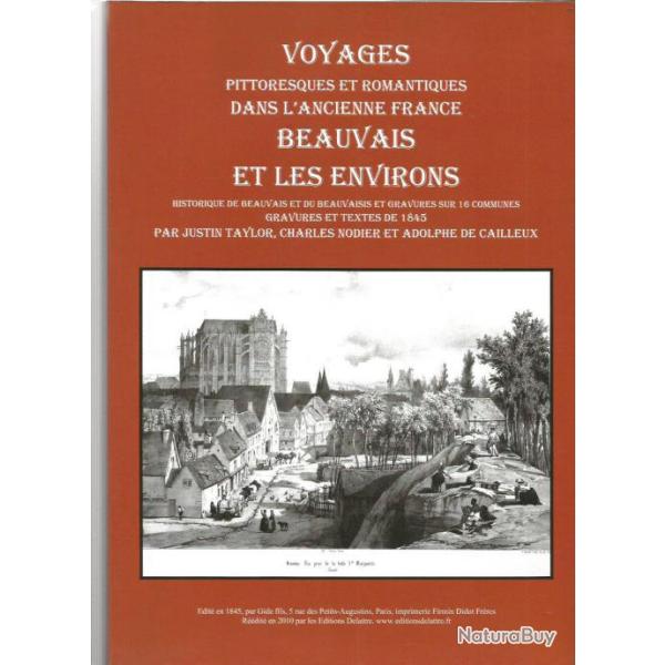 Beauvais et les environs 1845. R��dit� en 2010 par les Editions Delattre.