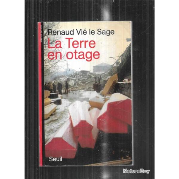 la terre en otage g�rer les risques naturels majeurs ? de renaud vi� le sage