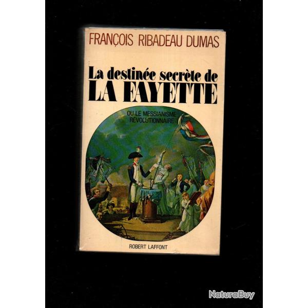 La Destinee secr�te de La Fayette ou le messianisme revolutionnaire .