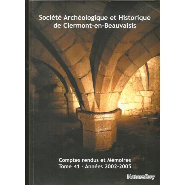 Soci�t� arch�ologique clermont-en-beauvaisis: compte-rendu et m�moires tome 41 , ann�es 2002-2005