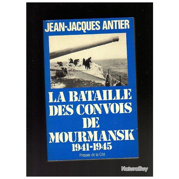 la bataille des convois de Mourmansk 1941-1945 de jean-jacques antier