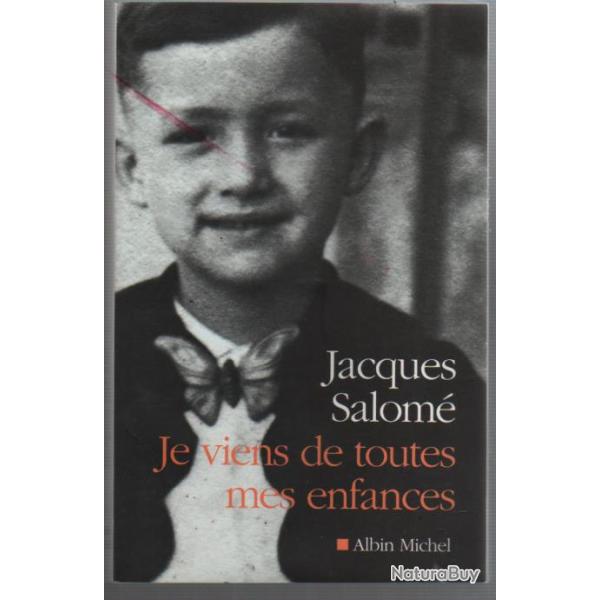 Je viens de toutes mes enfances , jacques salom�.