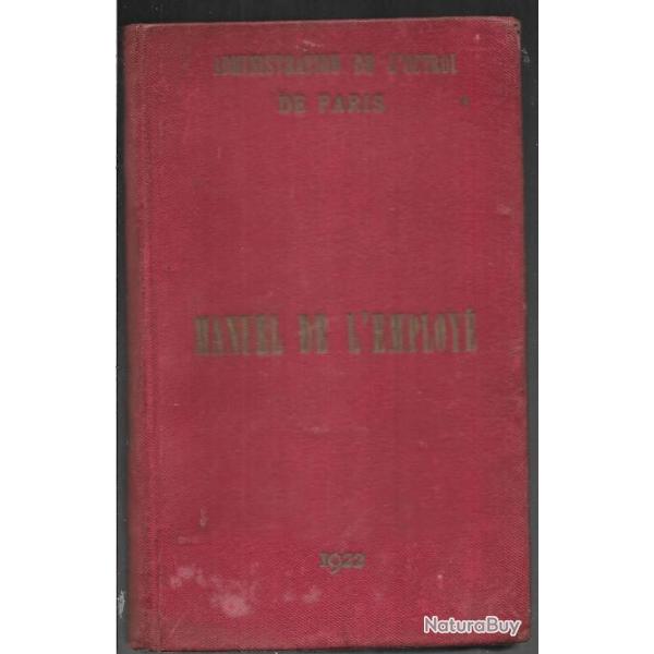 rare administration de l'octroi de paris manuel de l'employ 1922 , impots , taxes ,