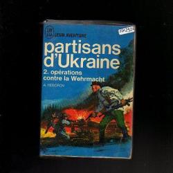 partisans d'ukraine . tome  2 op&eacute;rations contre la weh...rmacht. j'ai lu bleu . a .fedorov front est