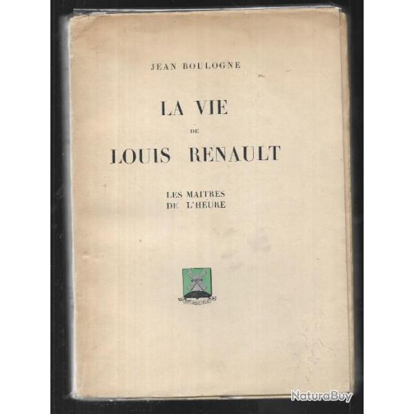 la vie de Louis Renault. de Jean Boulogne un peu d�fraichi