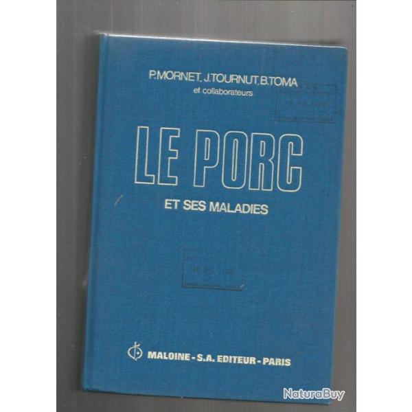 Le porc et ses maladies.  edts maloine 1982, de p mornet ; j tournut ,