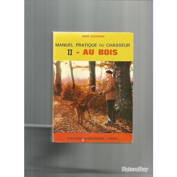 Manuel pratique du chasseur  volume 2 , au bois  .