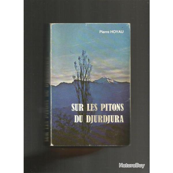 Sur les pitons du djurdjura. guerre d'alg�rie.de pierre hoyau