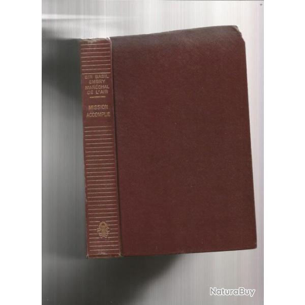 Mission accomplie. aviation . raf. mar�chal de l'air sir basil embry. j�richo.