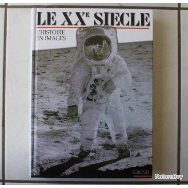 LE XX �me SIECLE, L'HISTOIRE EN IMAGES