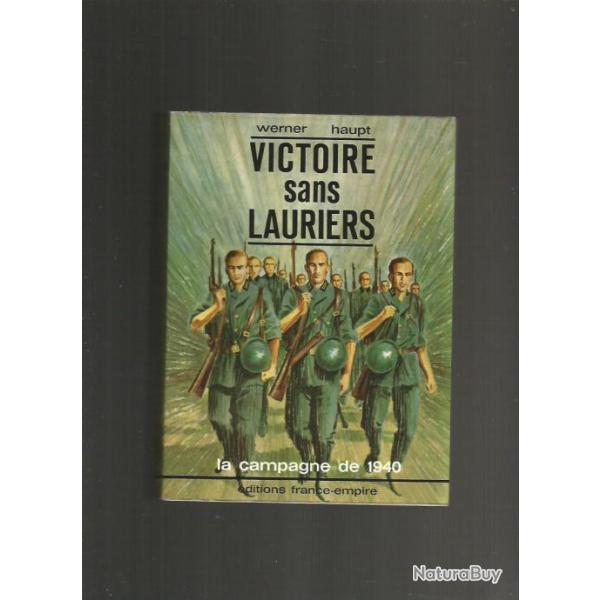 Victoire sans lauriers. guerre 39-40.  la campagne de 40 vue du cot� allemand