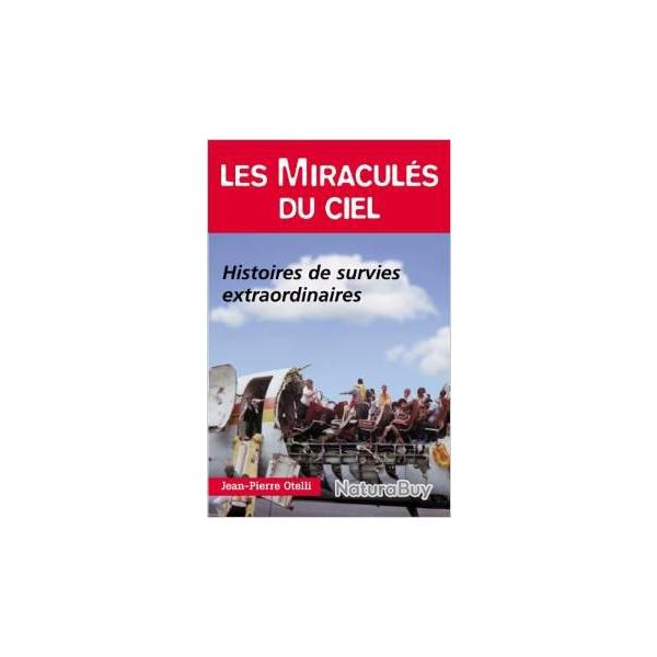Les miracul�s du ciel histoires de survies extraordinaires jean-pierre ottelli . aviation