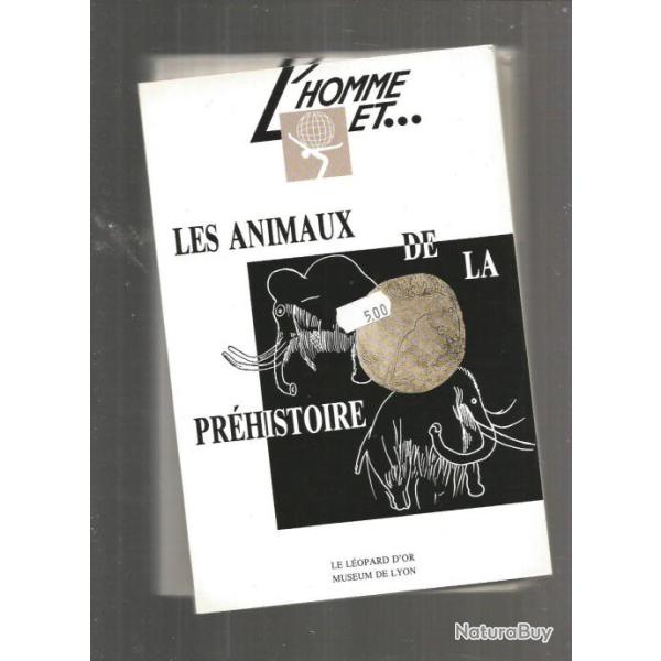 L'homme et les animaux de la pr�histoire.