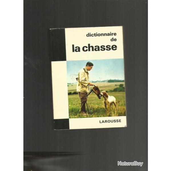 Dictionnaire de la chasse. larousse 1970 , tony burnand ,