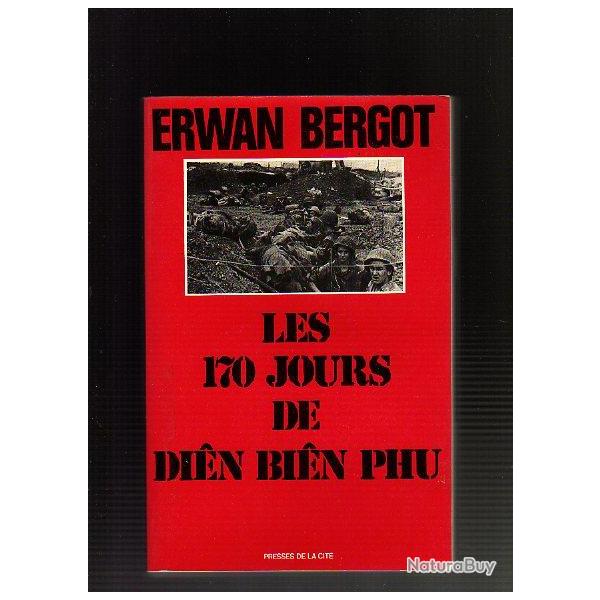 Guerre d'Indochine.les 170 jours de dien bien phu. bergot Erwan