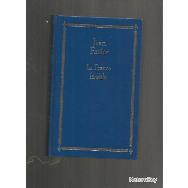 La france f�odale . jean favier. moyen-age