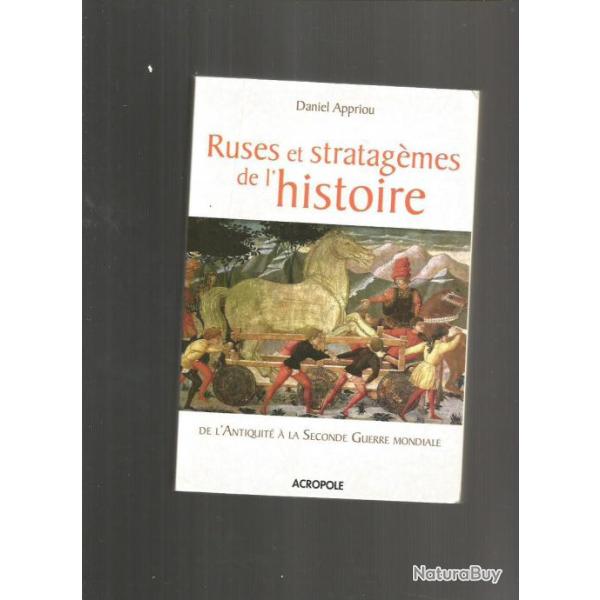 ruses et stratag�mes de l'histoire de l'antiquit� � la deuxi�me guerre.