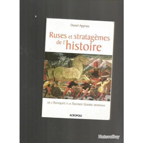 ruses et stratag�mes de l'histoire de l'antiquit� � la deuxi�me guerre.