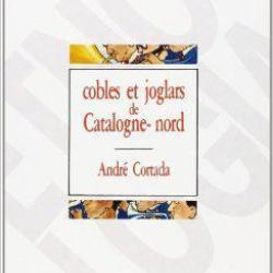 Cobles et joglars de catalogne nord. d'andr&eacute; cortada musique traditionnelle