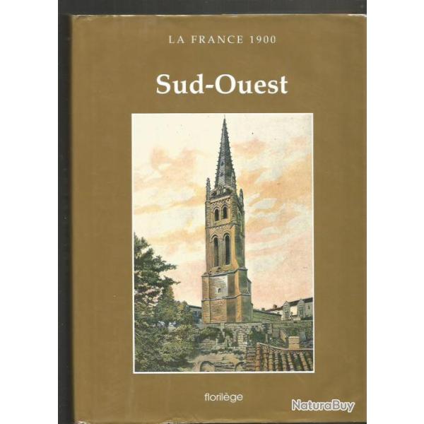 La france 1900. sud-ouest. r��dition .  gers , gironde , landes , basses et hautes-pyr�n�es