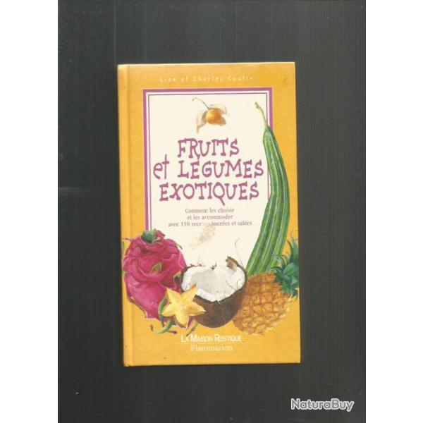 Fruits et l�gumes exotiques 100 recettes. comment les choisir et les accomoder