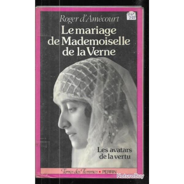 le mariage de mademoiselle de la verne , les avatars de la vertu de roger d'am�court