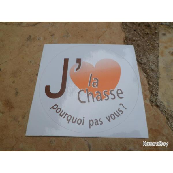 Superbe autocollant "J'aime la Chasse Pourquoi pas vous ?"