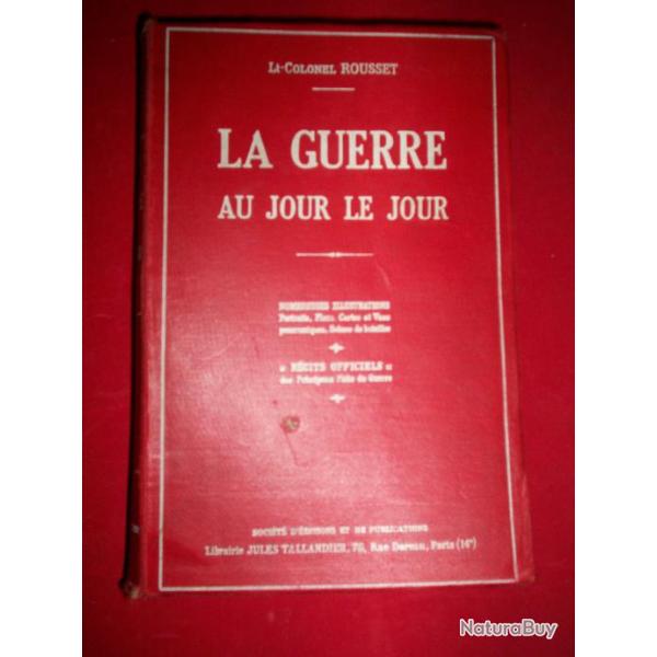 Lt Colonel ROUSSET LA GUERRE au jour le jour 1914 1919 , premier volume