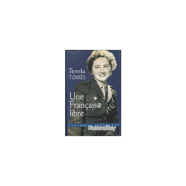 Une fran�aise libre . tereska torres. journal 1939-1945