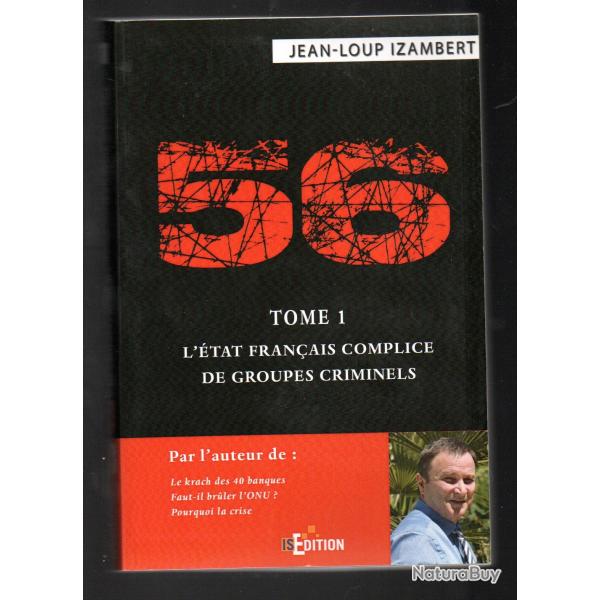 56 Tome 1 : L'�tat fran�ais complice de groupes criminels de jean-loup izambert