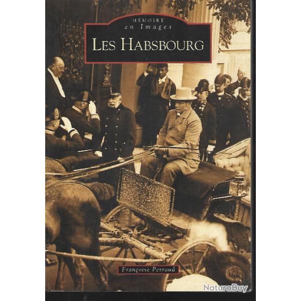 mmoire en images les habsbourg , sissi, rodolphe , franois-joseph, charles 1er , franois-ferdinan