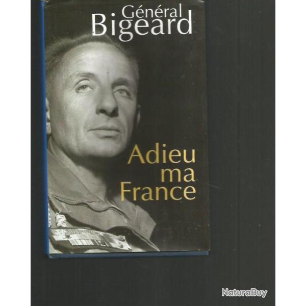 g�n�ral Bigeard. Adieu ma France .livre testament