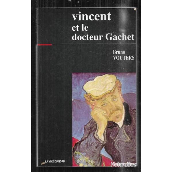 vincent et le docteur gachet de bruno vouters , van gogh