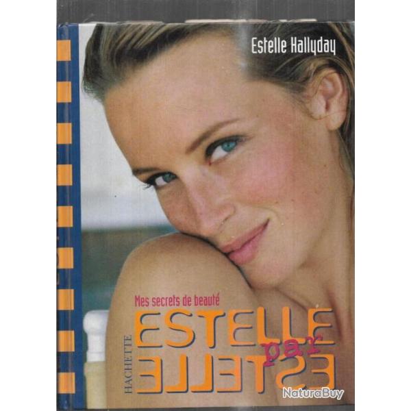 estelle par estelle mes secrets de beaut estelle hallyday